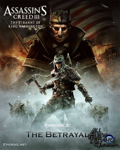 Assassin's Creed III. The Tyranny of King Washington. Episode 2: The Betrayal (2013/ENG/DLC)