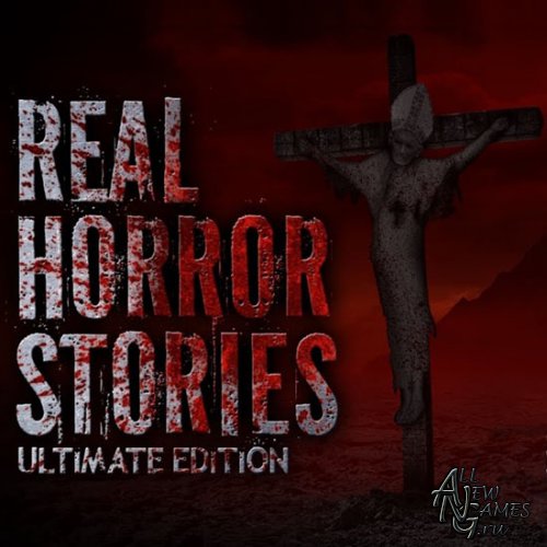 Real Horror Stories Ultimate Edition (2014/ENG)